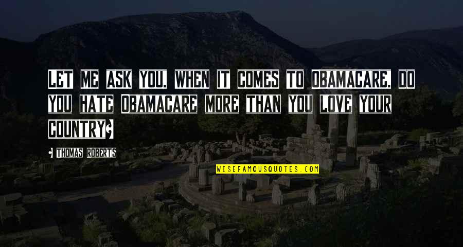 Ivena Smailes Quotes By Thomas Roberts: Let me ask you, when it comes to Ivena Smailes Quotes By Thomas Roberts: Let me ask you, when it comes to