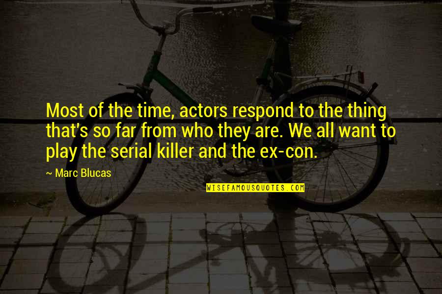 Ivers Quotes By Marc Blucas: Most of the time, actors respond to the