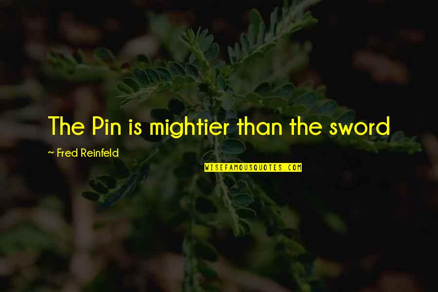 Iversen Point Quotes By Fred Reinfeld: The Pin is mightier than the sword