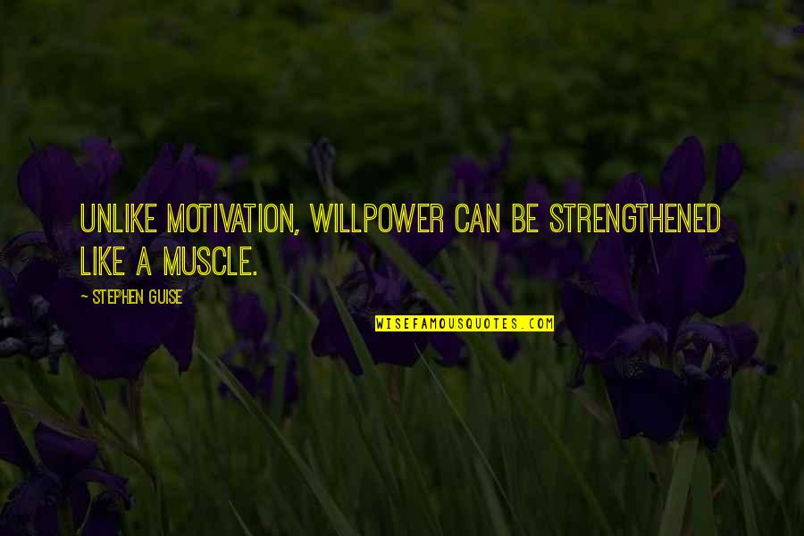Ivery White Quotes By Stephen Guise: Unlike motivation, willpower can be strengthened like a Ivery White Quotes By Stephen Guise: Unlike motivation, willpower can be strengthened like a
