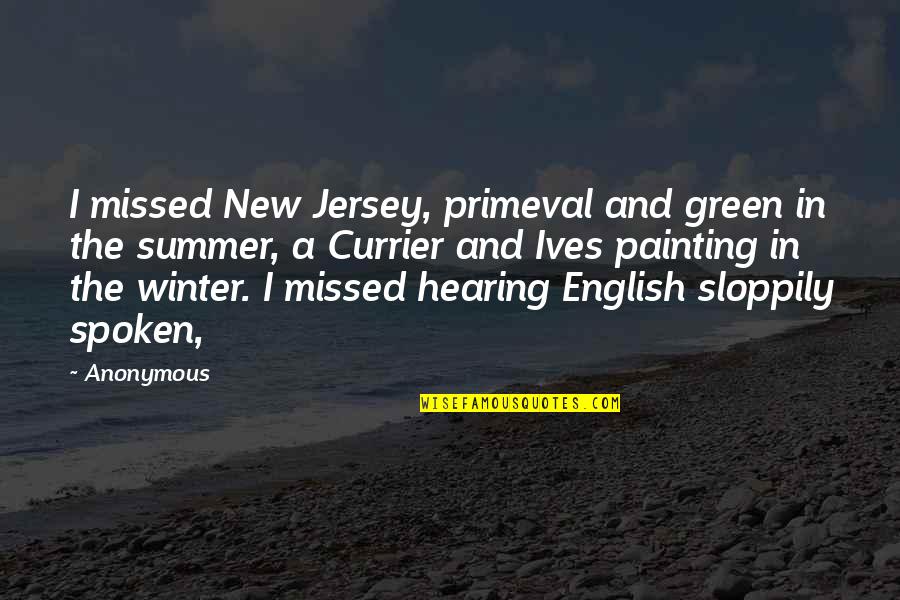 Ives Quotes By Anonymous: I missed New Jersey, primeval and green in