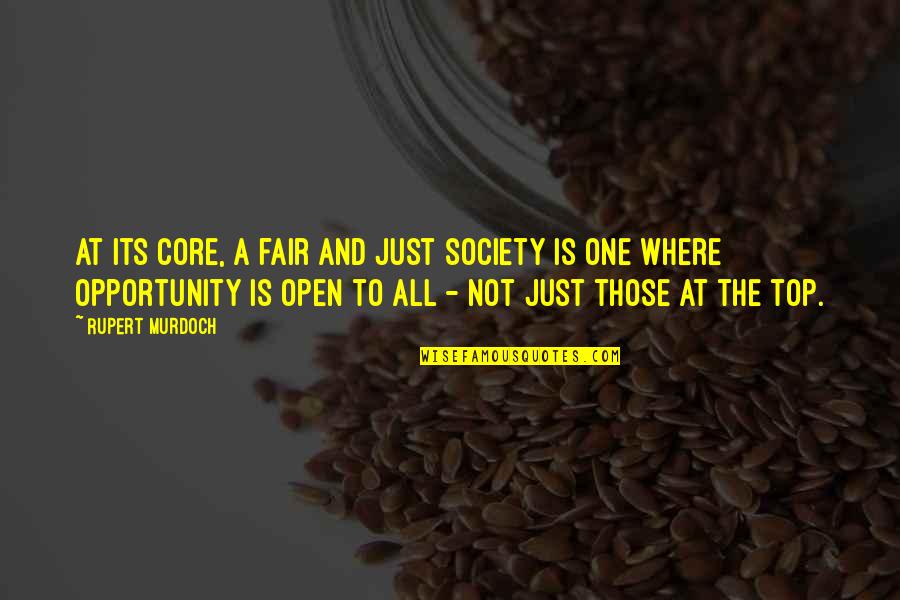 Iveson And Chan Quotes By Rupert Murdoch: At its core, a fair and just society Iveson And Chan Quotes By Rupert Murdoch: At its core, a fair and just society