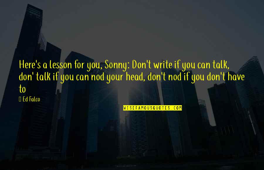 Ivhosting Quotes By Ed Falco: Here's a lesson for you, Sonny: Don't write