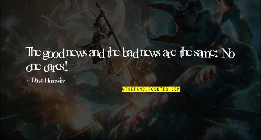 Ivie And Associates Quotes By Dave Horowitz: The good news and the bad news are Ivie And Associates Quotes By Dave Horowitz: The good news and the bad news are