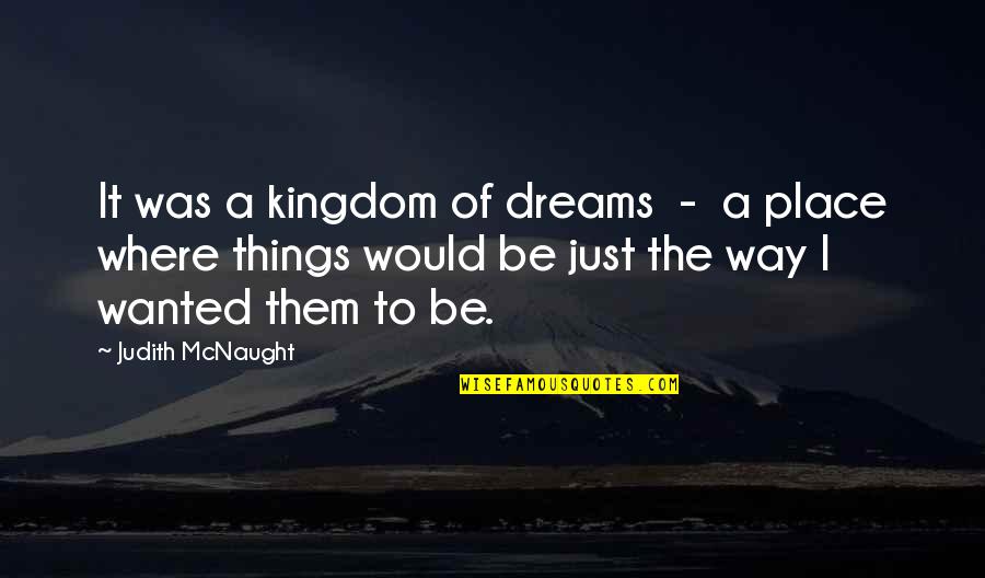 Ivig Infusion Quotes By Judith McNaught: It was a kingdom of dreams - a