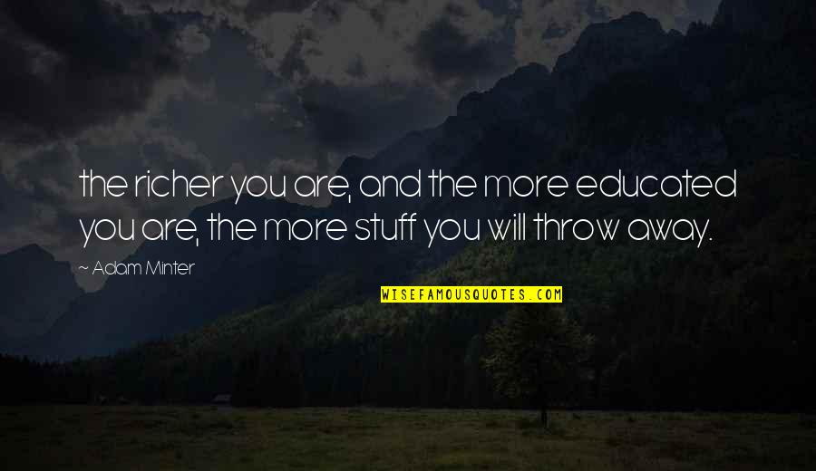 Ivihoje Quotes By Adam Minter: the richer you are, and the more educated Ivihoje Quotes By Adam Minter: the richer you are, and the more educated