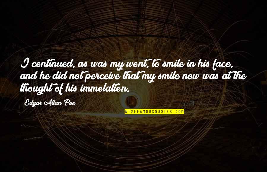 Ivo De Pauw Quotes By Edgar Allan Poe: I continued, as was my wont, to smile