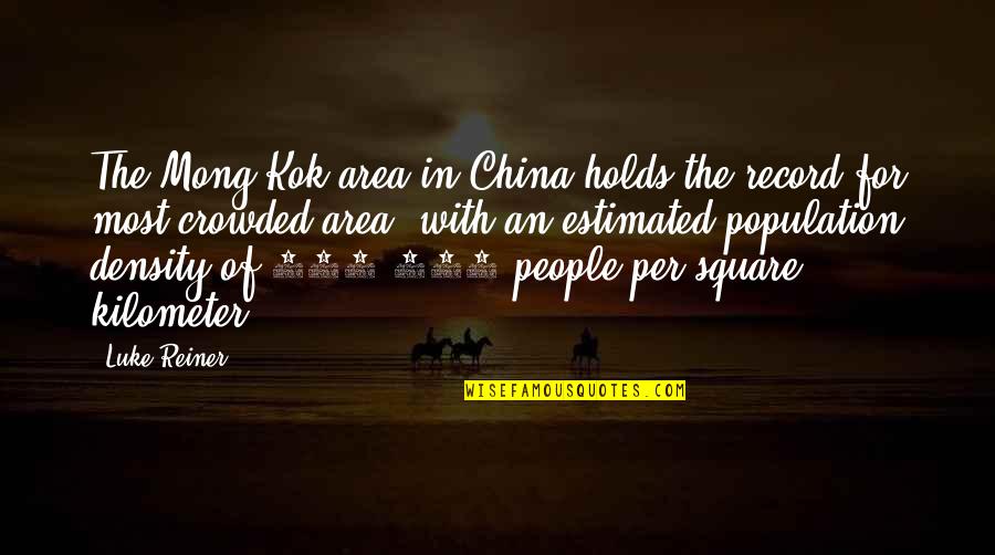 Ivone Kowalczyk Quotes By Luke Reiner: The Mong Kok area in China holds the Ivone Kowalczyk Quotes By Luke Reiner: The Mong Kok area in China holds the