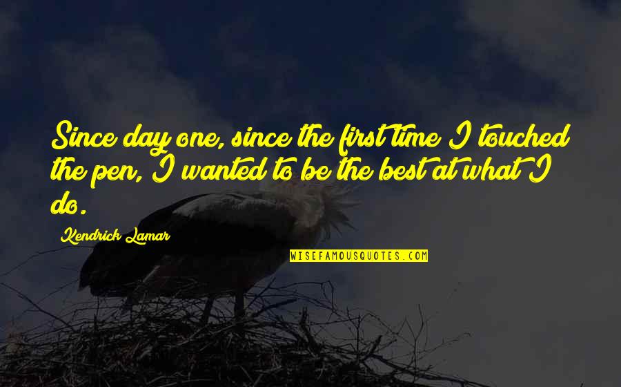 Ivors Academy Quotes By Kendrick Lamar: Since day one, since the first time I Ivors Academy Quotes By Kendrick Lamar: Since day one, since the first time I
