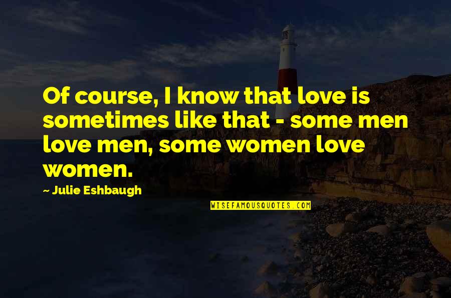 Ivory And Bone Quotes By Julie Eshbaugh: Of course, I know that love is sometimes