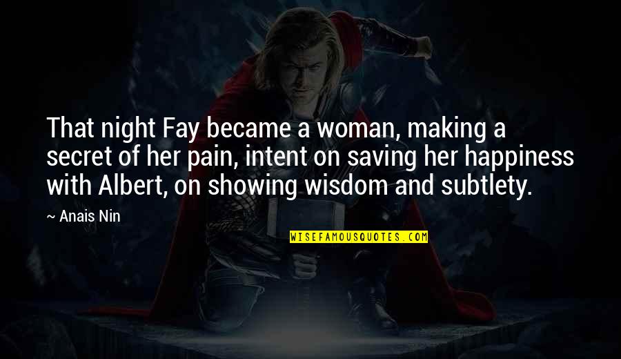 Ivory Toldson Quotes By Anais Nin: That night Fay became a woman, making a Ivory Toldson Quotes By Anais Nin: That night Fay became a woman, making a