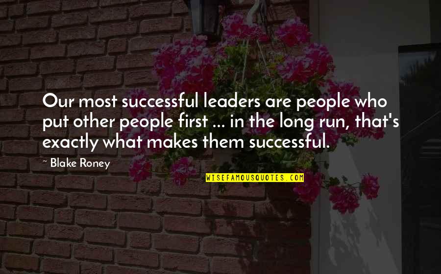 Ivory Towers Quotes By Blake Roney: Our most successful leaders are people who put