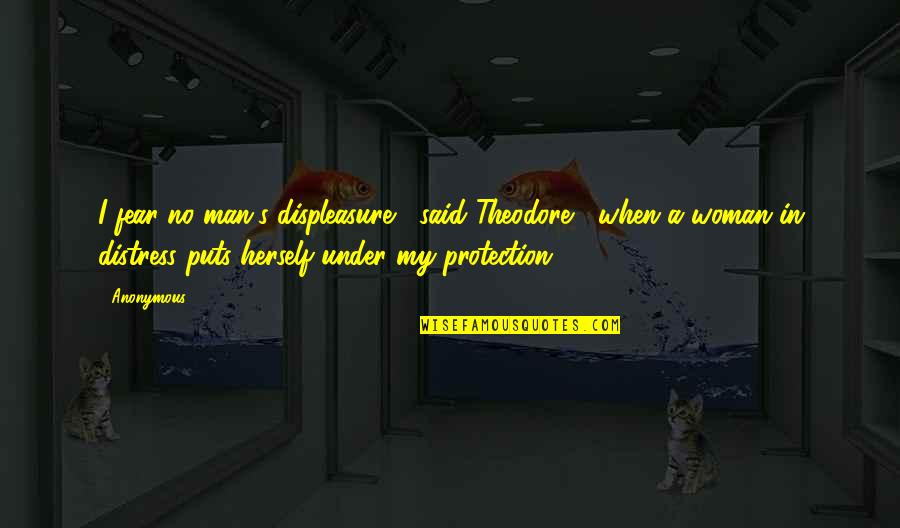 Ivoterguide Quotes By Anonymous: I fear no man's displeasure," said Theodore, "when Ivoterguide Quotes By Anonymous: I fear no man's displeasure," said Theodore, "when
