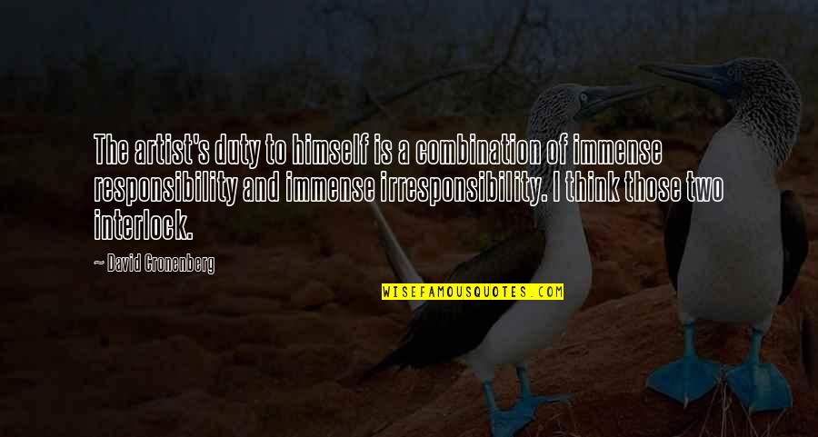 Ivoti Chamameceando Quotes By David Cronenberg: The artist's duty to himself is a combination