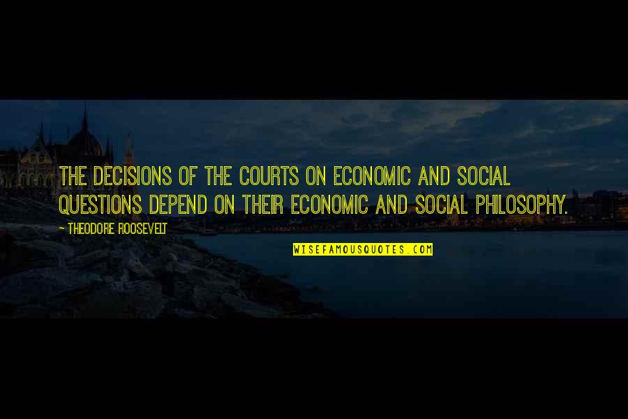 Ivreg2 Quotes By Theodore Roosevelt: The decisions of the courts on economic and Ivreg2 Quotes By Theodore Roosevelt: The decisions of the courts on economic and