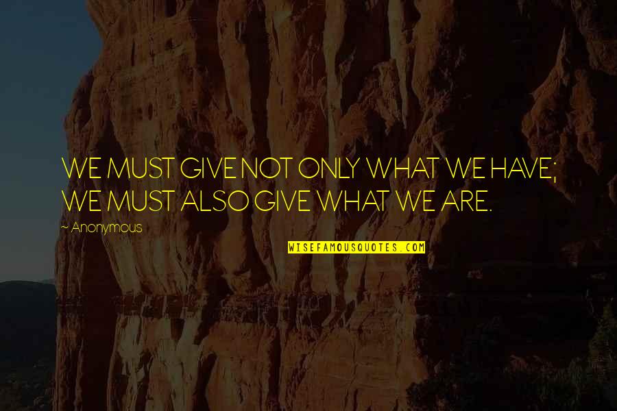 Ivy Lee Public Relations Quotes By Anonymous: WE MUST GIVE NOT ONLY WHAT WE HAVE;