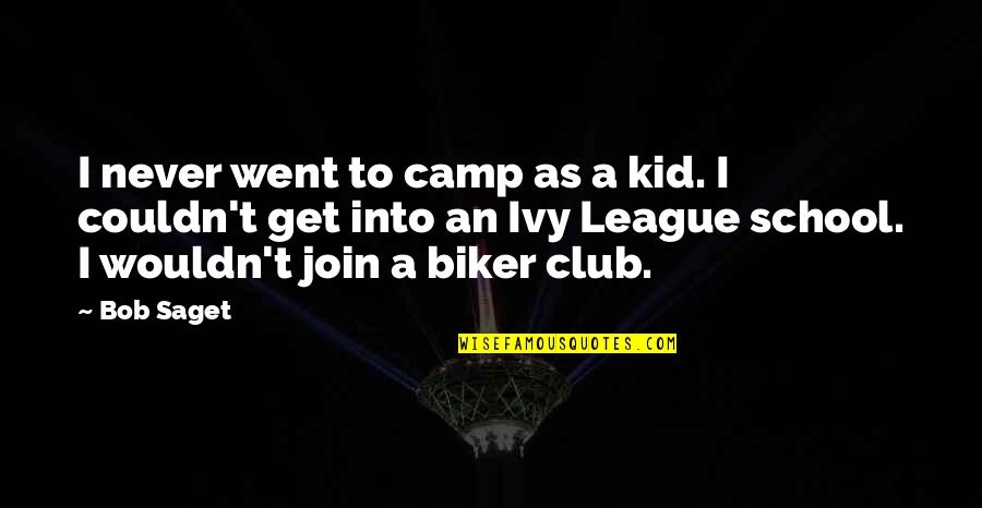 Ivy Quotes By Bob Saget: I never went to camp as a kid.