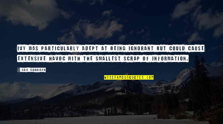 Ivy Quotes By Gail Carriger: Ivy was particularly adept at being ignorant but