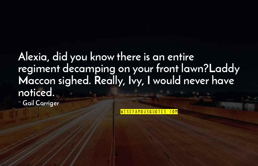 Ivy Quotes By Gail Carriger: Alexia, did you know there is an entire