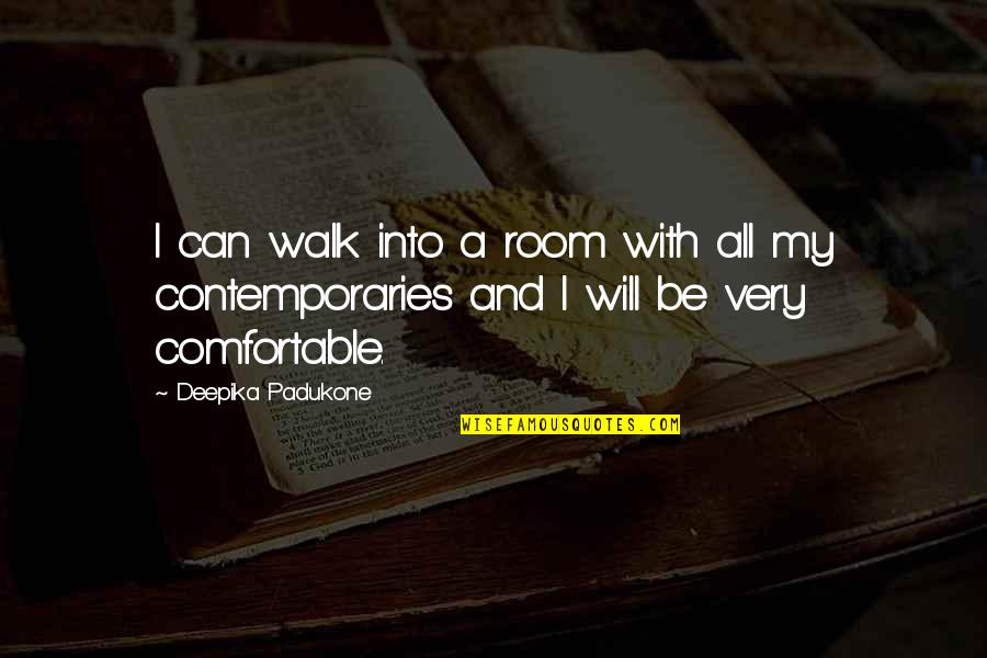 Ivymac Quotes By Deepika Padukone: I can walk into a room with all Ivymac Quotes By Deepika Padukone: I can walk into a room with all