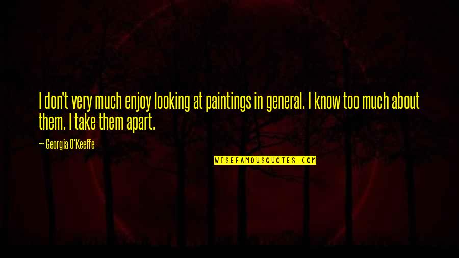 Ivypool Quotes By Georgia O'Keeffe: I don't very much enjoy looking at paintings Ivypool Quotes By Georgia O'Keeffe: I don't very much enjoy looking at paintings