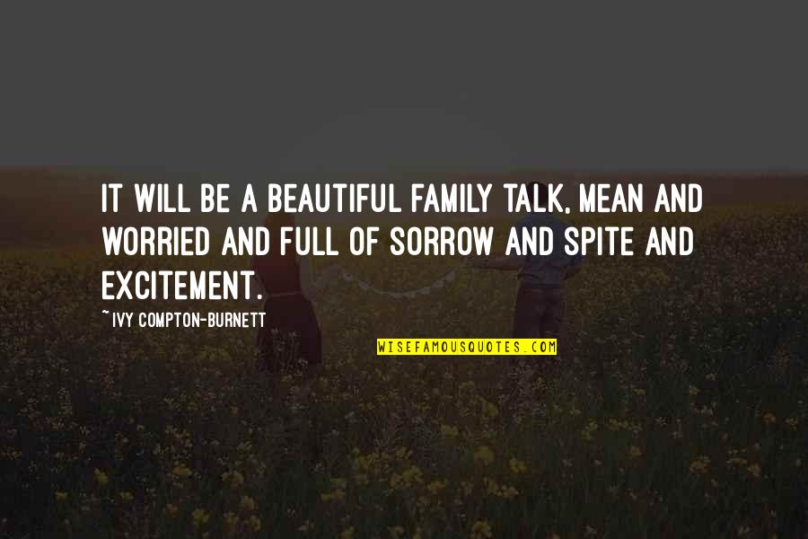 Ivy's Quotes By Ivy Compton-Burnett: It will be a beautiful family talk, mean