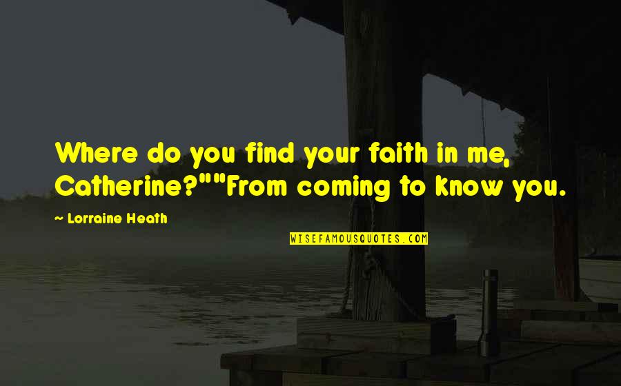 Ivysport Quotes By Lorraine Heath: Where do you find your faith in me,