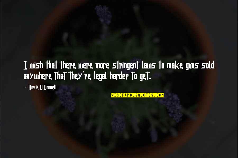 Iwahara Puzzle Quotes By Rosie O'Donnell: I wish that there were more stringent laws