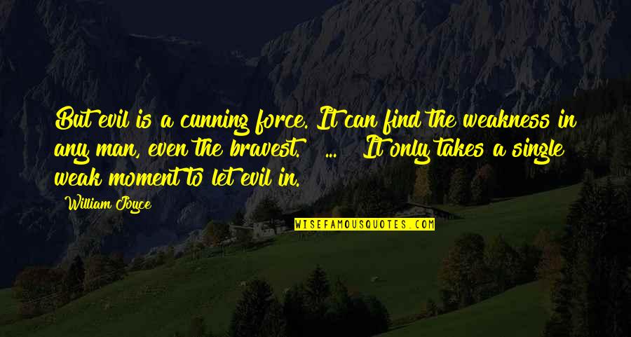 Iwanami Bunko Quotes By William Joyce: But evil is a cunning force. It can