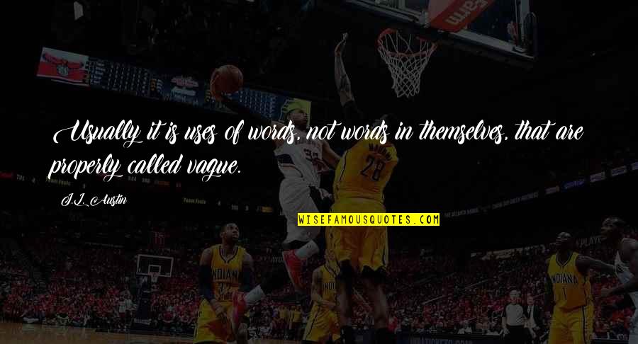 Iwanan Quotes By J.L. Austin: Usually it is uses of words, not words
