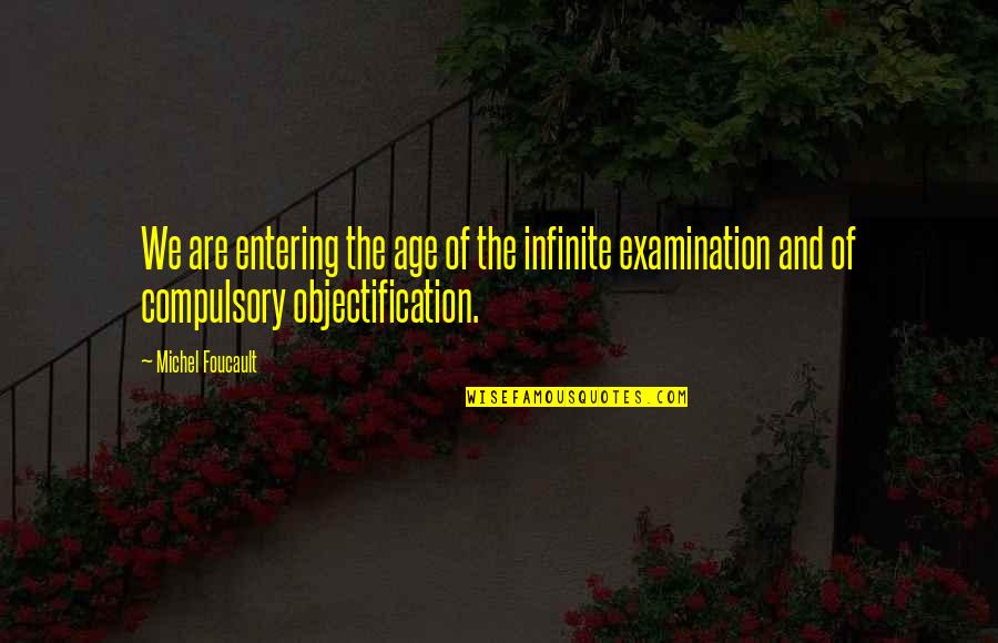 Iwanek Quotes By Michel Foucault: We are entering the age of the infinite