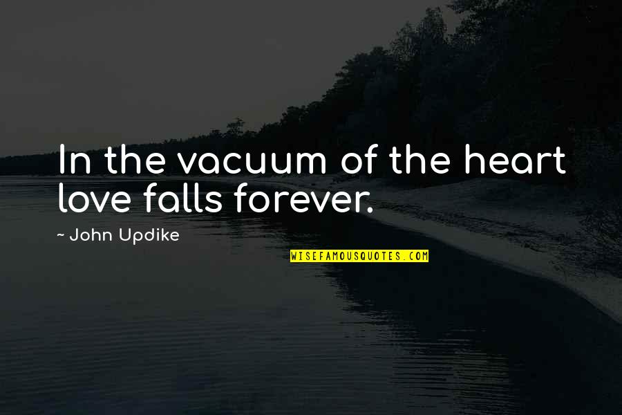 Iwaoi Quotes By John Updike: In the vacuum of the heart love falls