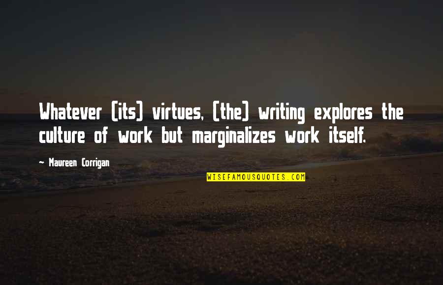 Iwasan Quotes By Maureen Corrigan: Whatever (its) virtues, (the) writing explores the culture
