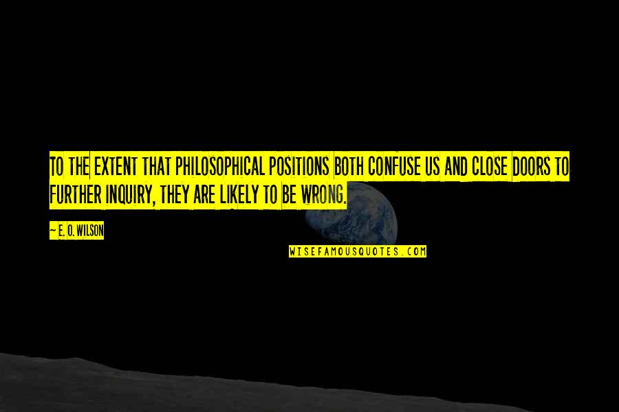 Iwidget Quotes By E. O. Wilson: To the extent that philosophical positions both confuse