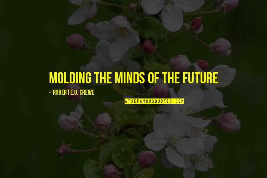Iwidget Quotes By Robert E.O. Crewe: Molding the Minds of the Future