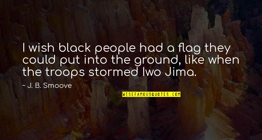 Iwo Jima Flag Quotes By J. B. Smoove: I wish black people had a flag they