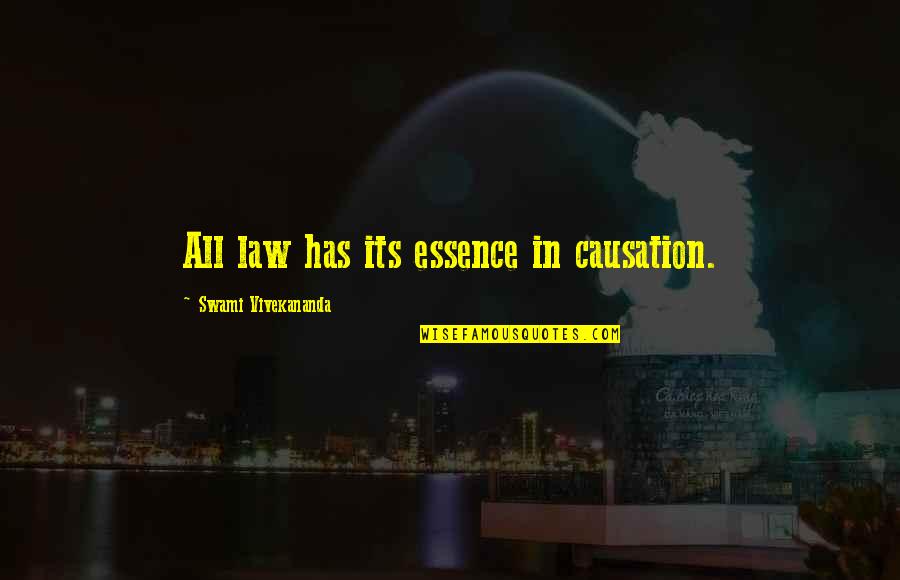 Ixopo Quotes By Swami Vivekananda: All law has its essence in causation.