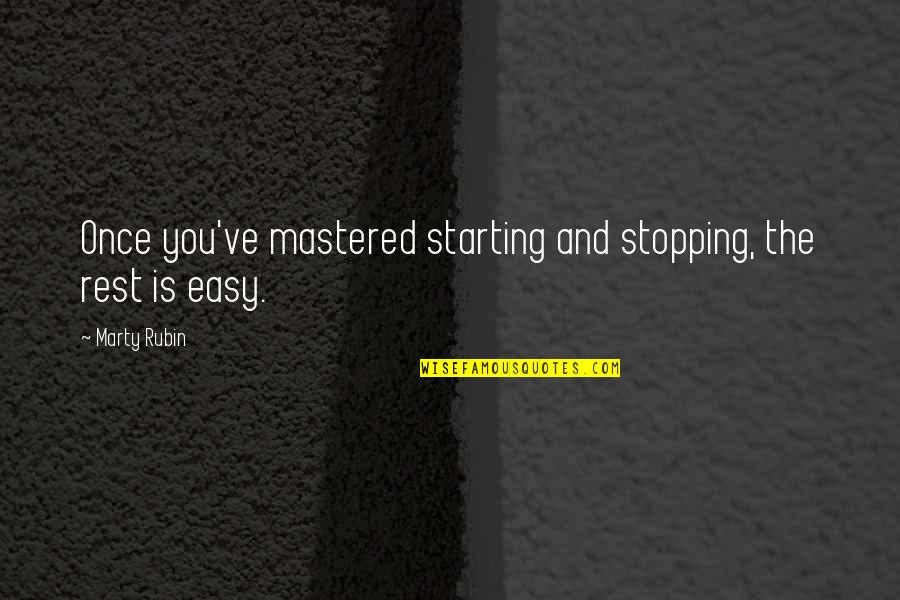 Ixquick Search Quotes By Marty Rubin: Once you've mastered starting and stopping, the rest
