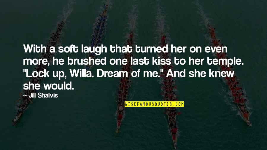Iyakan Song Quotes By Jill Shalvis: With a soft laugh that turned her on Iyakan Song Quotes By Jill Shalvis: With a soft laugh that turned her on