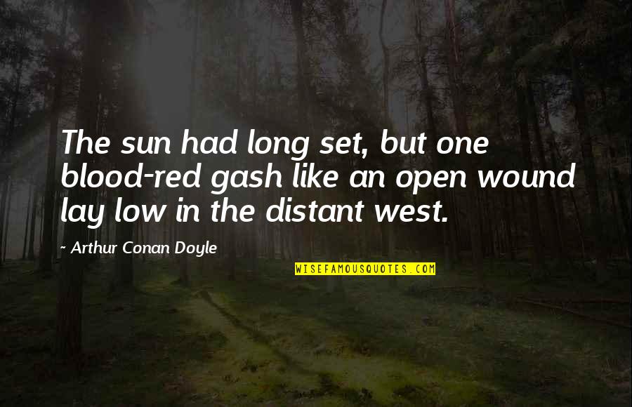 Iyami Oshoronga Quotes By Arthur Conan Doyle: The sun had long set, but one blood-red Iyami Oshoronga Quotes By Arthur Conan Doyle: The sun had long set, but one blood-red