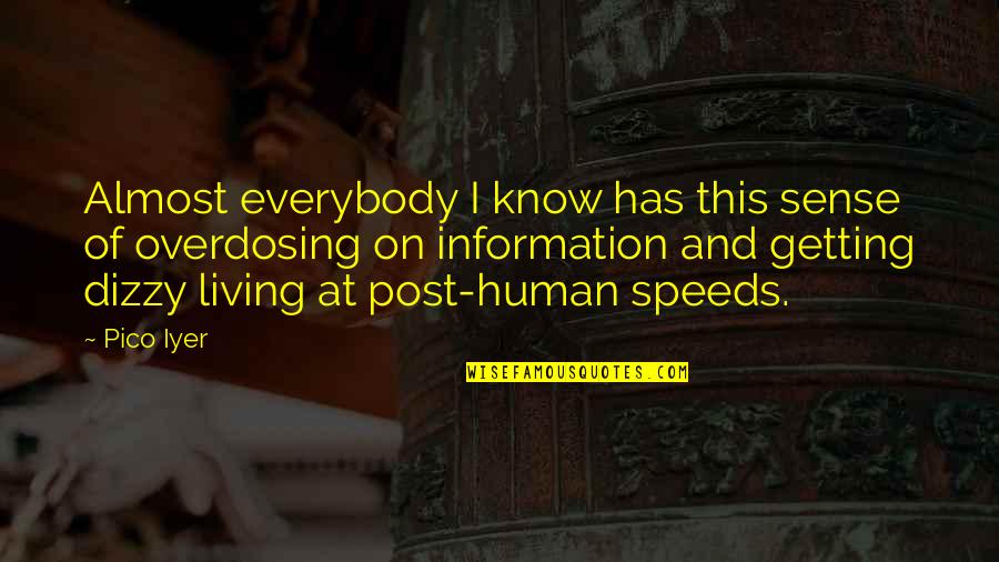 Iyer Quotes By Pico Iyer: Almost everybody I know has this sense of