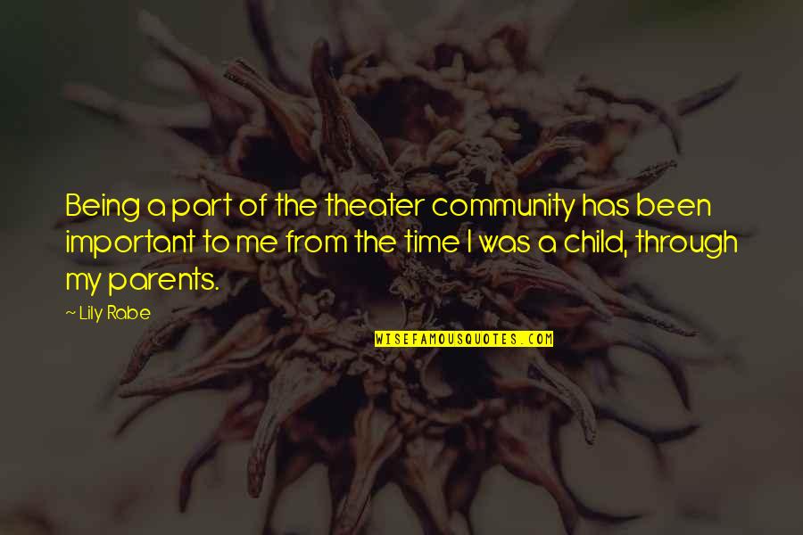 Iyi Quotes By Lily Rabe: Being a part of the theater community has