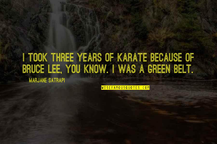 Iyimser Sozler Quotes By Marjane Satrapi: I took three years of karate because of