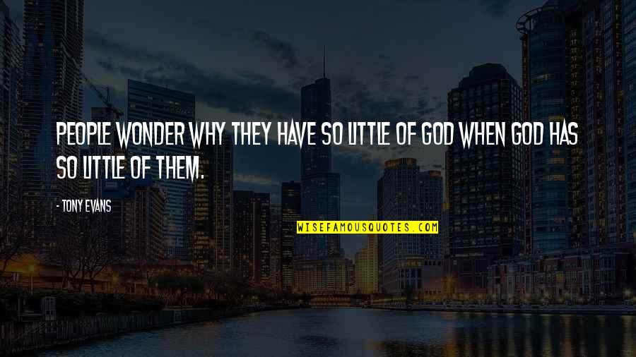 Iyimserlik Quotes By Tony Evans: People wonder why they have so little of