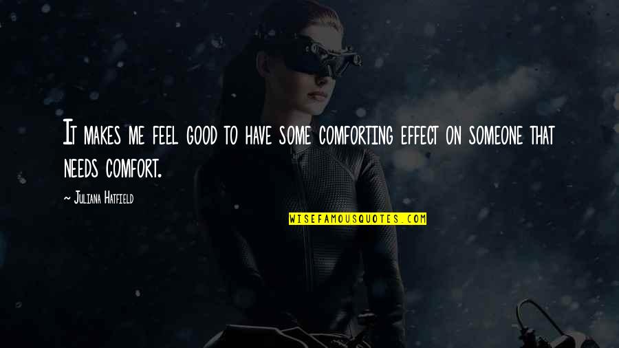 Iyke Adiele Quotes By Juliana Hatfield: It makes me feel good to have some Iyke Adiele Quotes By Juliana Hatfield: It makes me feel good to have some