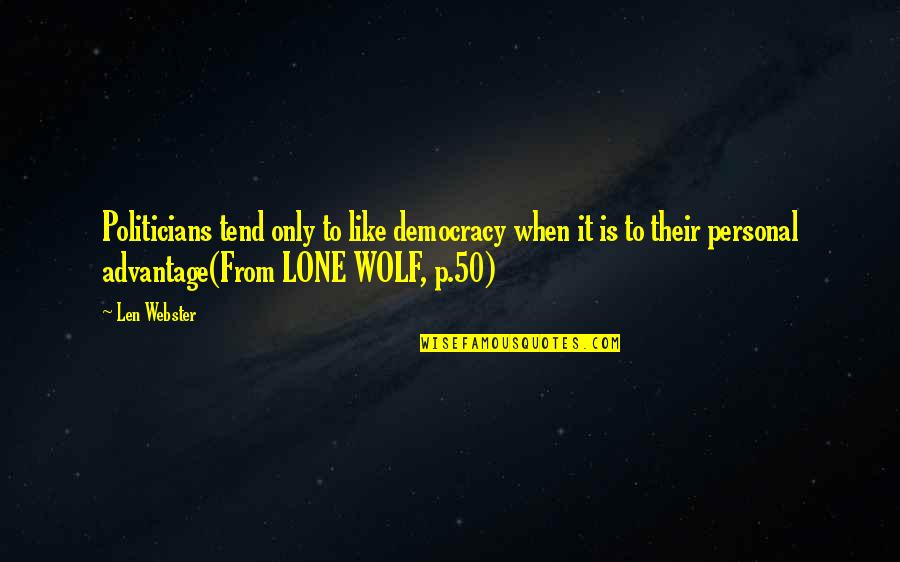 Iz Kamakawiwo Ole Quotes By Len Webster: Politicians tend only to like democracy when it Iz Kamakawiwo Ole Quotes By Len Webster: Politicians tend only to like democracy when it