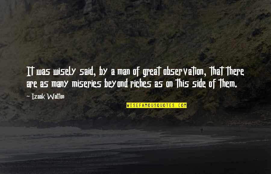 Izaak Walton Quotes By Izaak Walton: It was wisely said, by a man of Izaak Walton Quotes By Izaak Walton: It was wisely said, by a man of