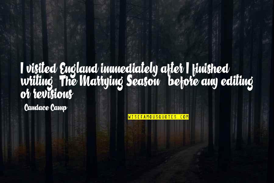 Izabel Goulart Quotes By Candace Camp: I visited England immediately after I finished writing Izabel Goulart Quotes By Candace Camp: I visited England immediately after I finished writing