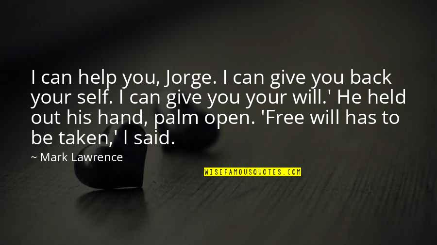 Izads Quotes By Mark Lawrence: I can help you, Jorge. I can give Izads Quotes By Mark Lawrence: I can help you, Jorge. I can give