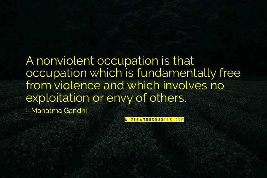 Izalatul Quotes By Mahatma Gandhi: A nonviolent occupation is that occupation which is Izalatul Quotes By Mahatma Gandhi: A nonviolent occupation is that occupation which is